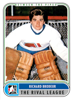 2007-08 ITG Between the Pipes - Richard Brodeur - The Rival League #93
